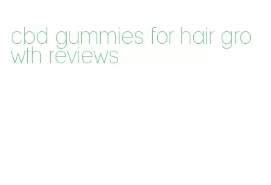 cbd gummies for hair growth reviews