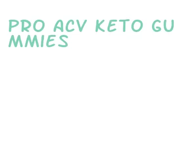 pro acv keto gummies