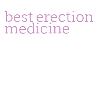 best erection medicine