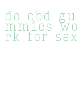 do cbd gummies work for sex