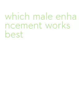 which male enhancement works best