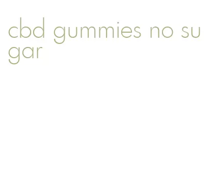 cbd gummies no sugar