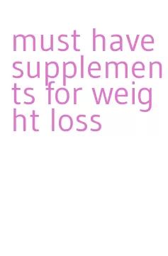 must have supplements for weight loss