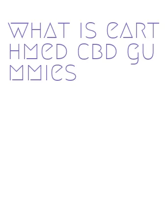 what is earthmed cbd gummies