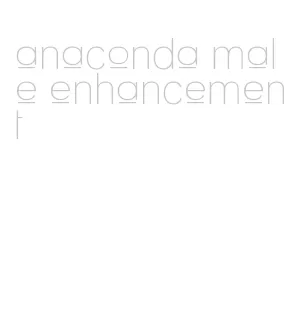 anaconda male enhancement