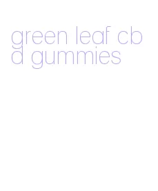 green leaf cbd gummies