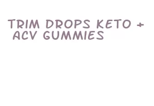 trim drops keto + acv gummies