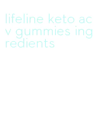 lifeline keto acv gummies ingredients