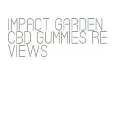 impact garden cbd gummies reviews