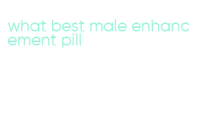 what best male enhancement pill