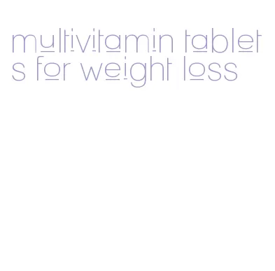 multivitamin tablets for weight loss