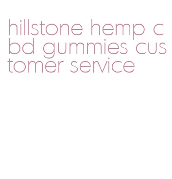 hillstone hemp cbd gummies customer service