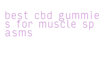 best cbd gummies for muscle spasms