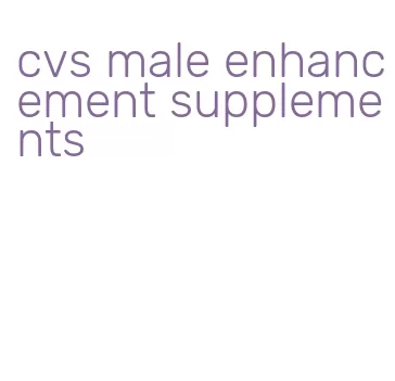 cvs male enhancement supplements