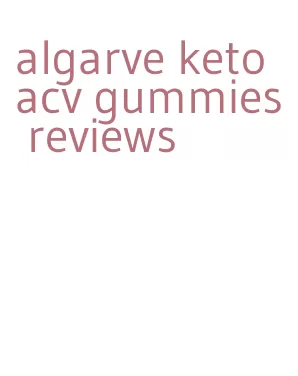 algarve keto acv gummies reviews