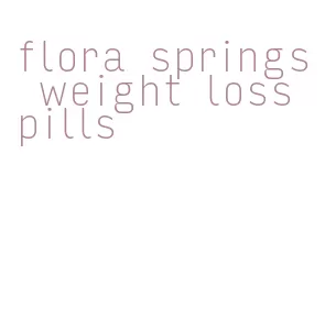 flora springs weight loss pills