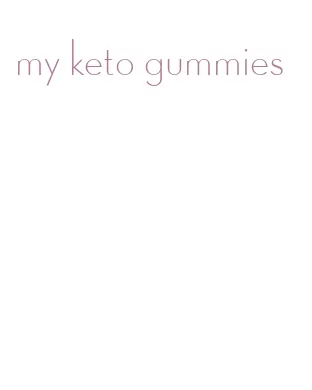 my keto gummies