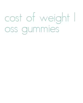 cost of weight loss gummies