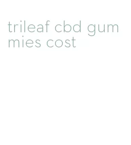 trileaf cbd gummies cost