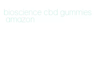 bioscience cbd gummies amazon