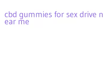 cbd gummies for sex drive near me