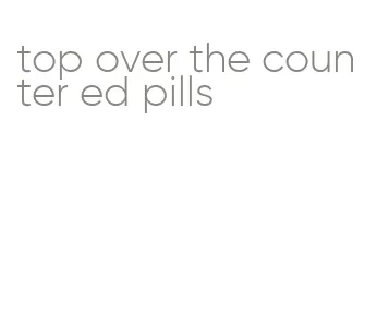 top over the counter ed pills