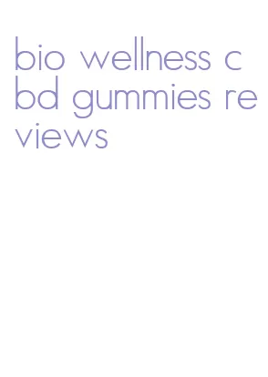 bio wellness cbd gummies reviews