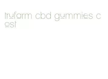 trufarm cbd gummies cost