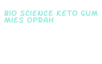 bio science keto gummies oprah