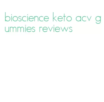 bioscience keto acv gummies reviews