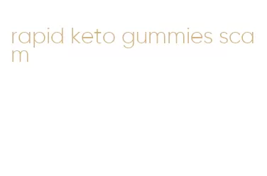 rapid keto gummies scam