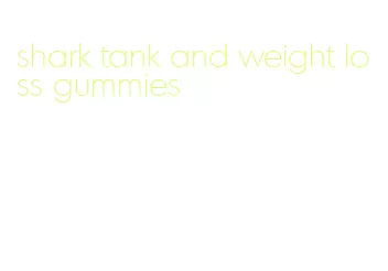 shark tank and weight loss gummies