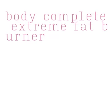 body complete extreme fat burner