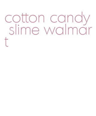 cotton candy slime walmart