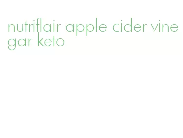 nutriflair apple cider vinegar keto