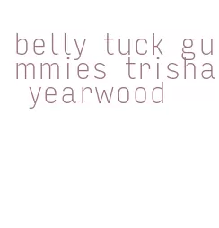 belly tuck gummies trisha yearwood