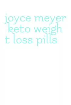 joyce meyer keto weight loss pills