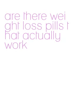 are there weight loss pills that actually work