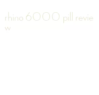 rhino 6000 pill review