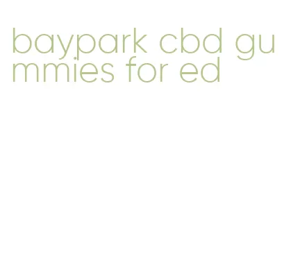 baypark cbd gummies for ed