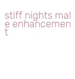 stiff nights male enhancement