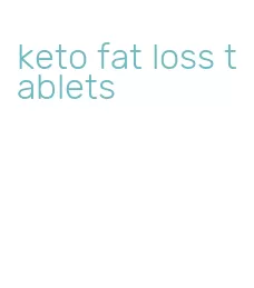 keto fat loss tablets