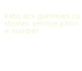 keto acv gummies customer service phone number