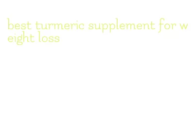 best turmeric supplement for weight loss