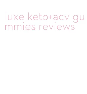 luxe keto+acv gummies reviews