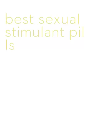 best sexual stimulant pills