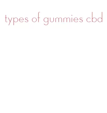 types of gummies cbd