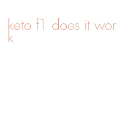 keto f1 does it work