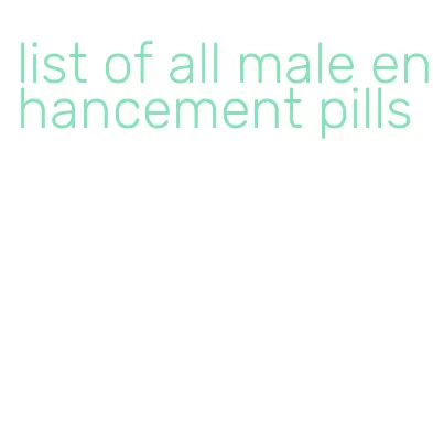 list of all male enhancement pills