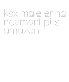 ksx male enhancement pills amazon